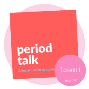 Period Talk - Year 7-8 Lesson 1